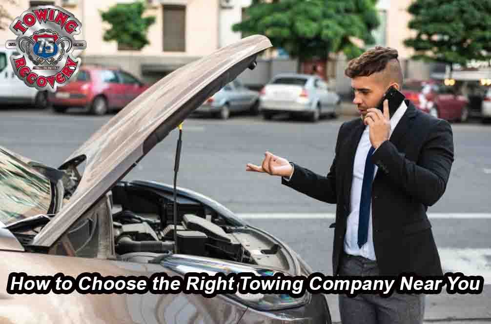 How to Choose the Right Towing Company Near You